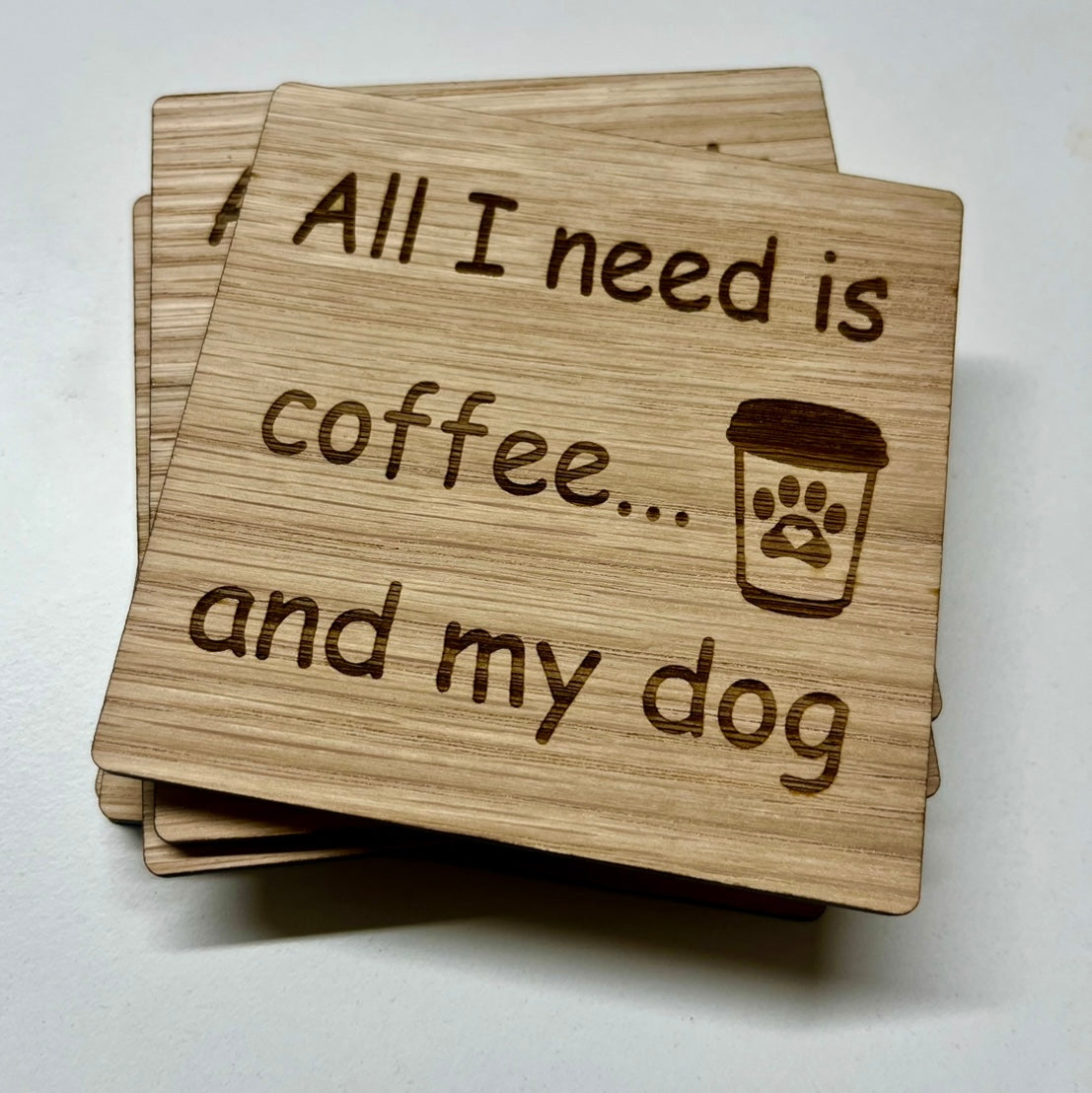 ‘All I Need Is Coffee And My Dog’ Wooden Coaster