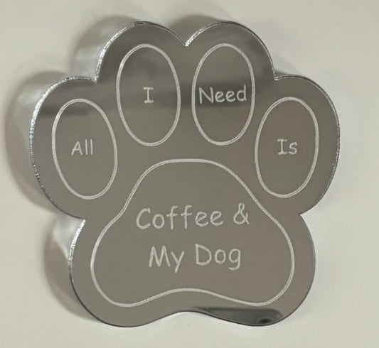 ‘All I Need Is Coffee And My Dog’ Coaster